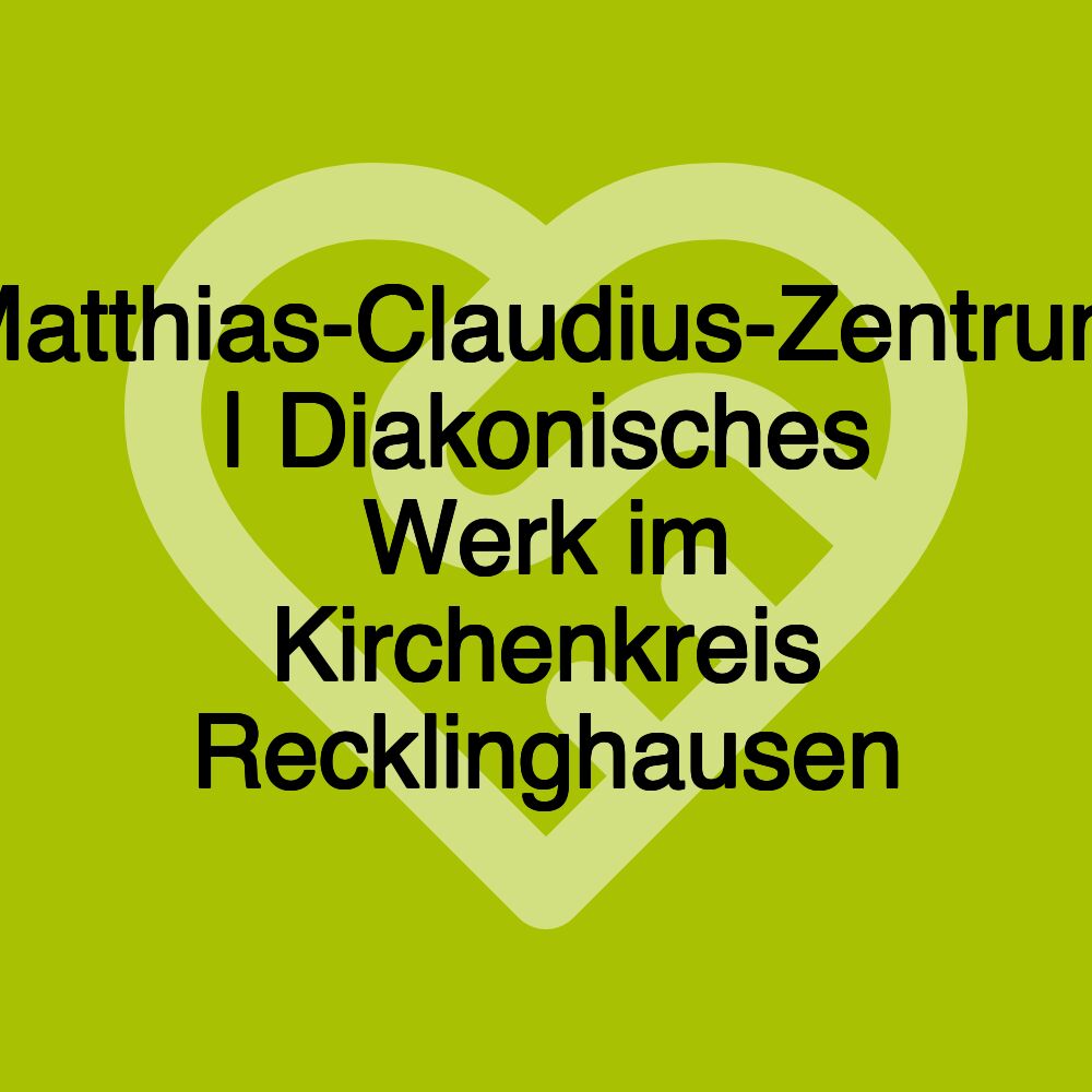 Matthias-Claudius-Zentrum | Diakonisches Werk im Kirchenkreis Recklinghausen