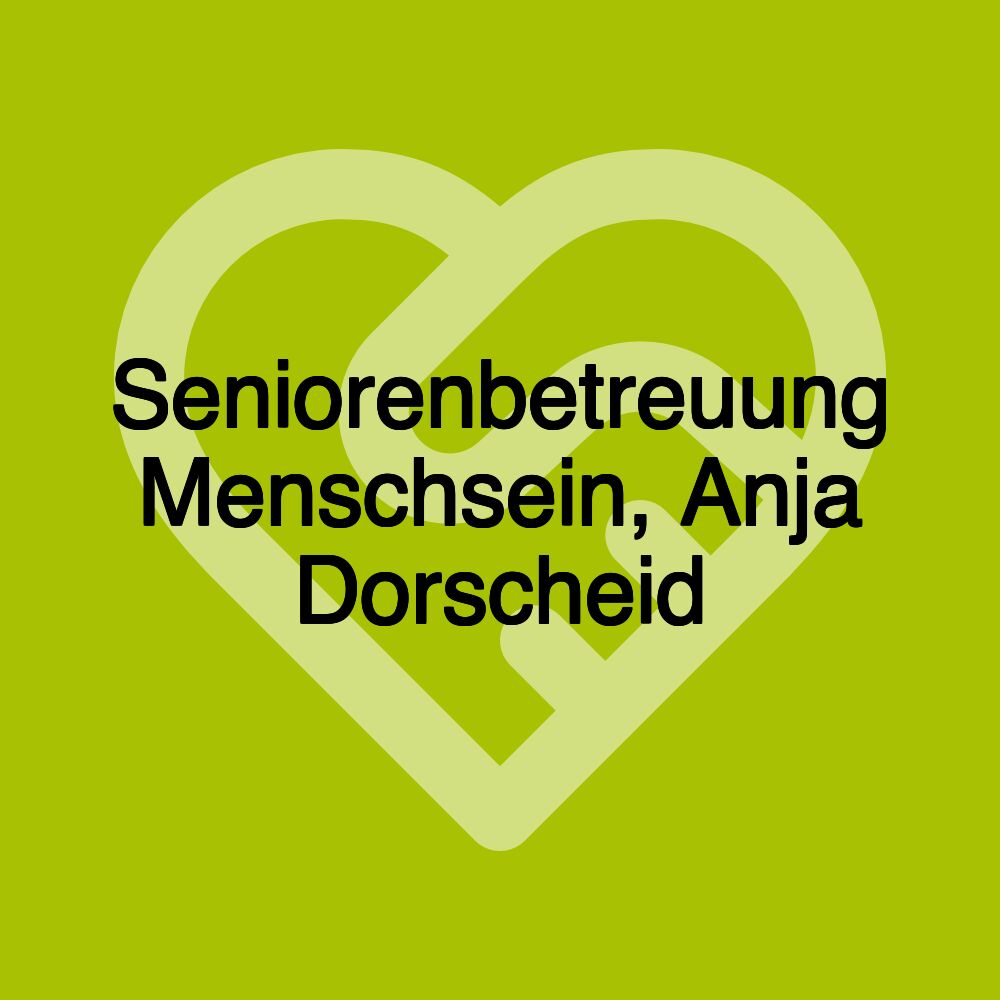 Seniorenbetreuung Menschsein, Anja Dorscheid