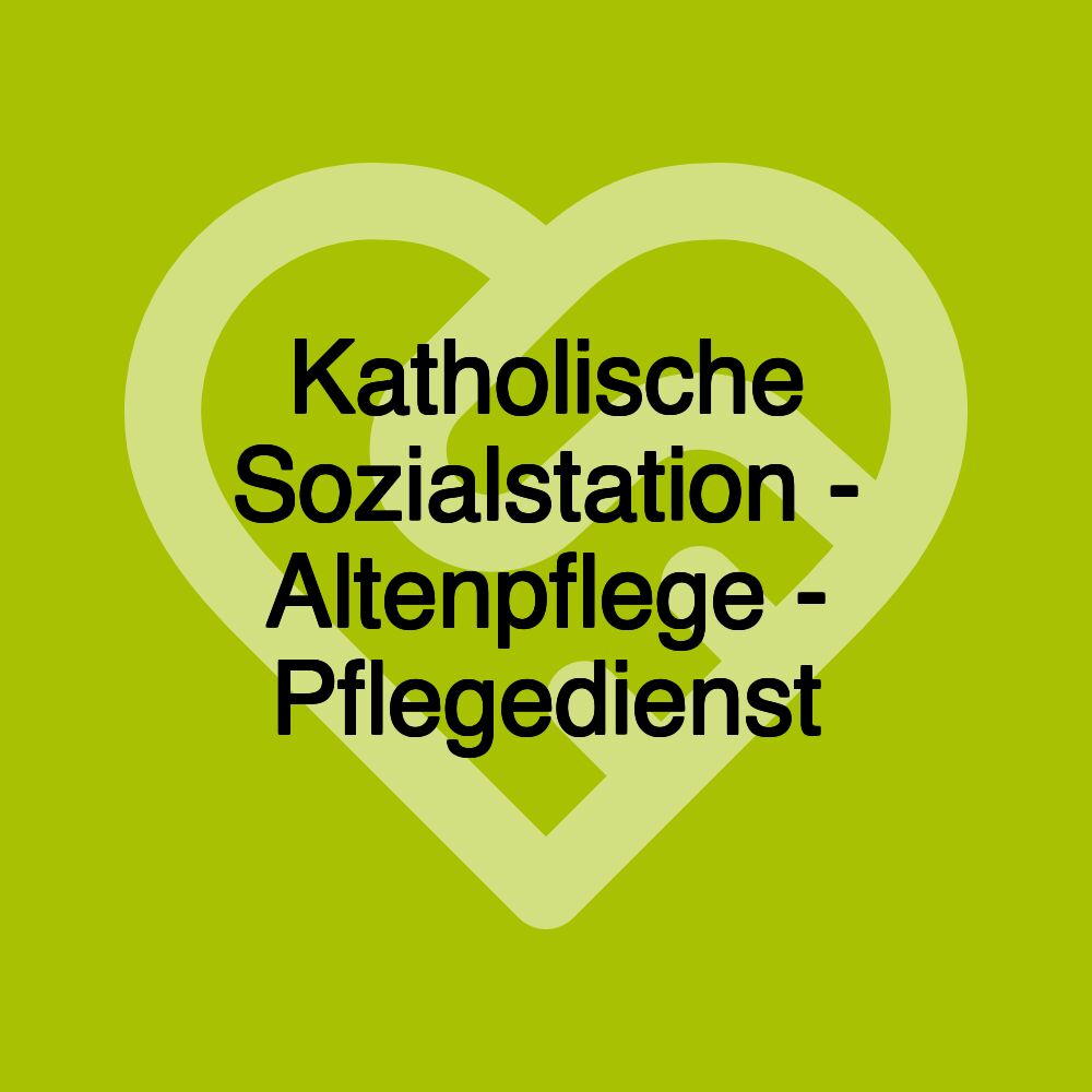 Katholische Sozialstation - Altenpflege - Pflegedienst