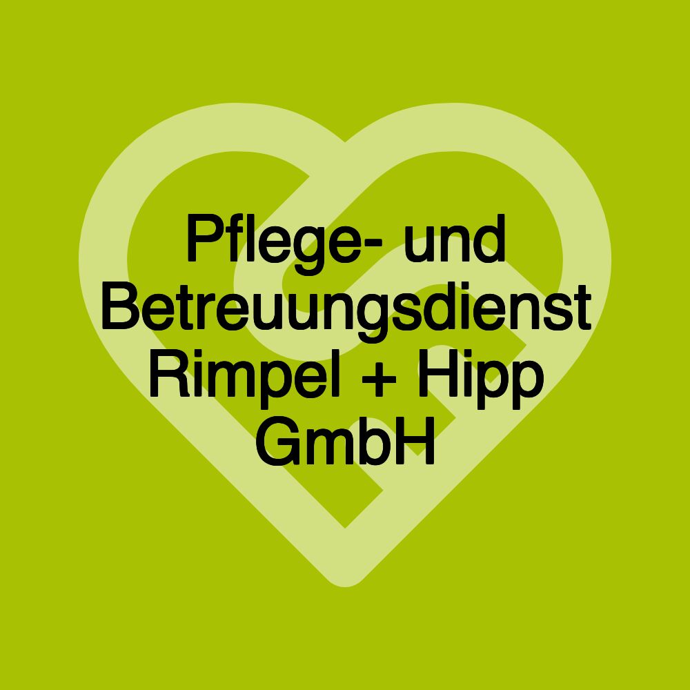 Pflege- und Betreuungsdienst Rimpel + Hipp GmbH