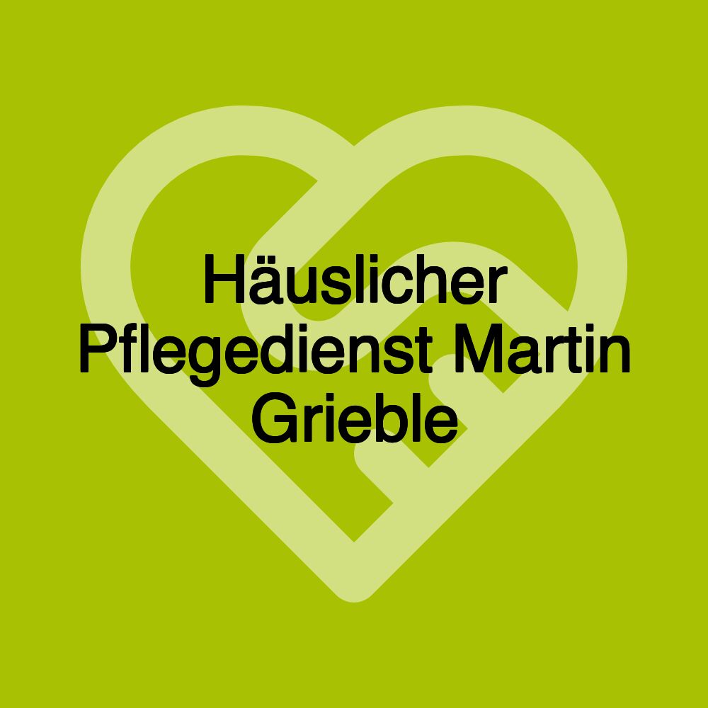 Häuslicher Pflegedienst Martin Grieble