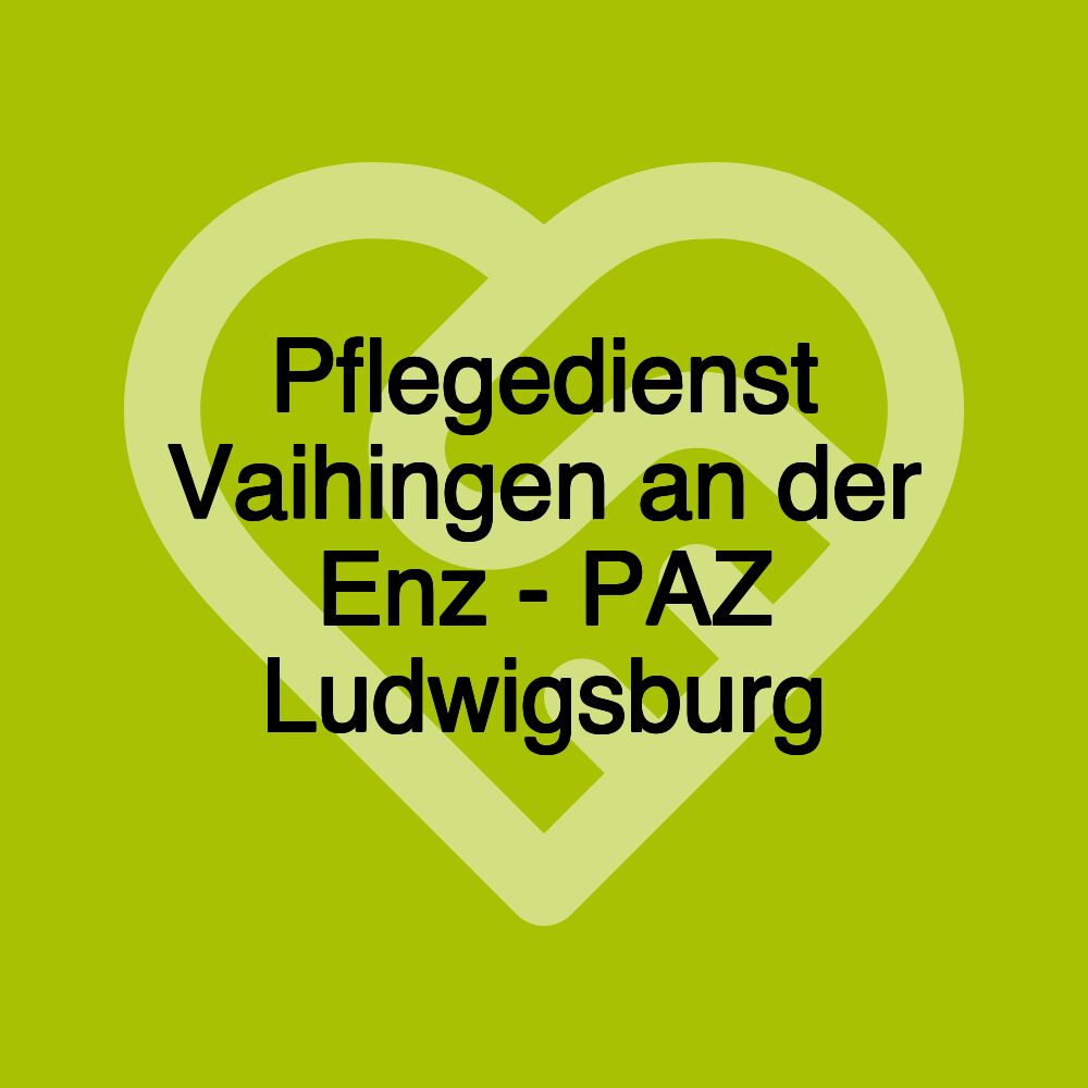 Pflegedienst Vaihingen an der Enz - PAZ Ludwigsburg