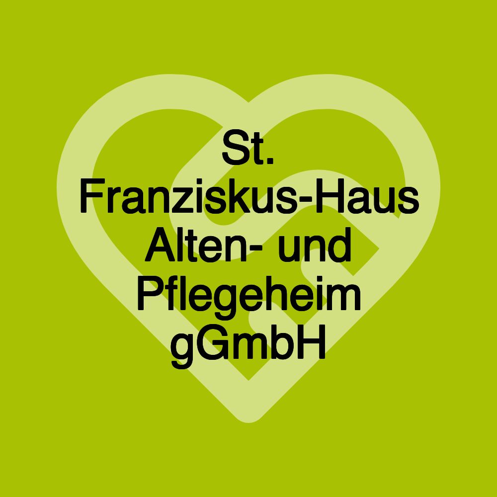 St. Franziskus-Haus Alten- und Pflegeheim gGmbH