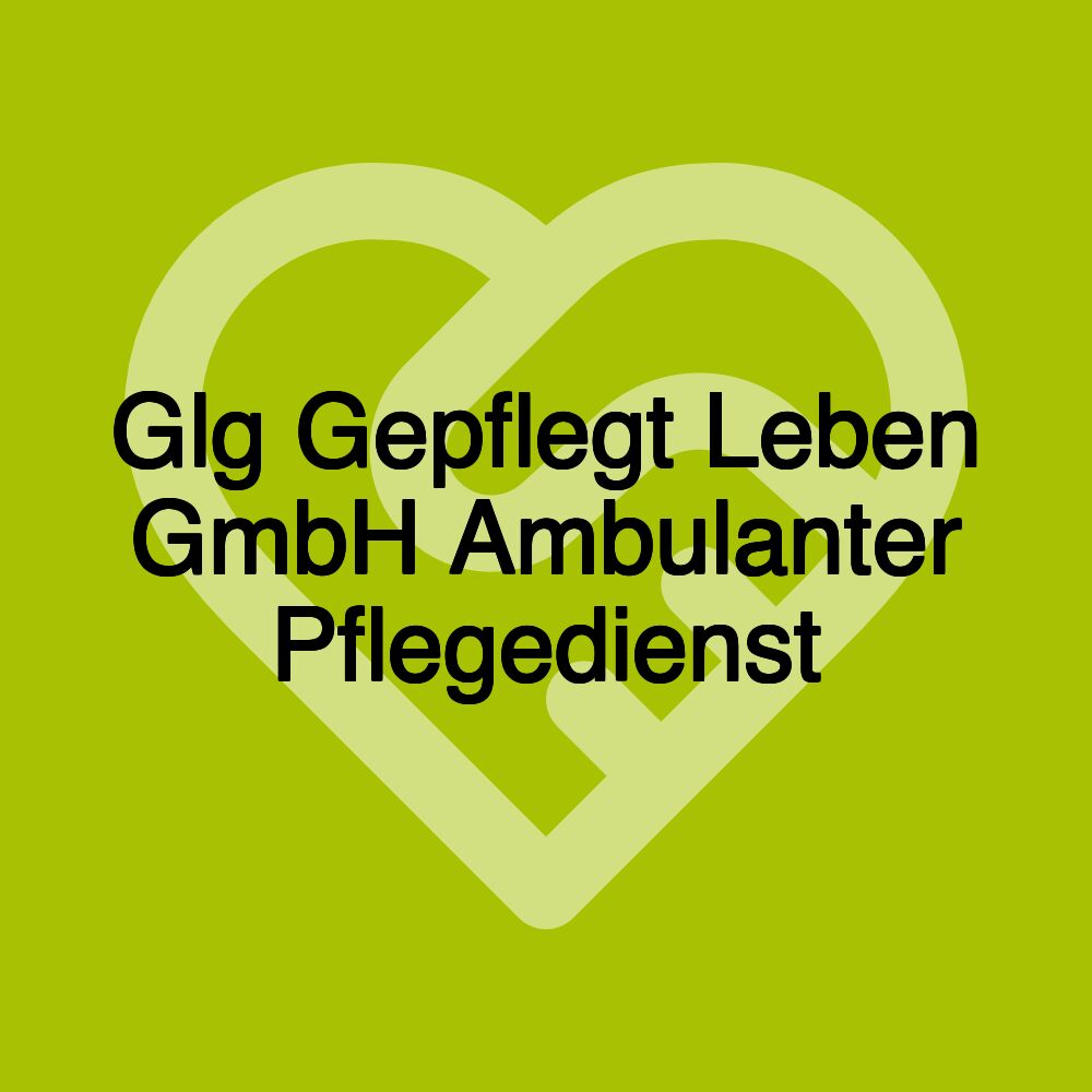 Glg Gepflegt Leben GmbH Ambulanter Pflegedienst