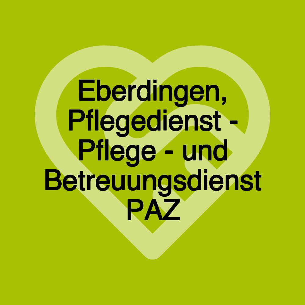 Eberdingen, Pflegedienst - Pflege - und Betreuungsdienst PAZ