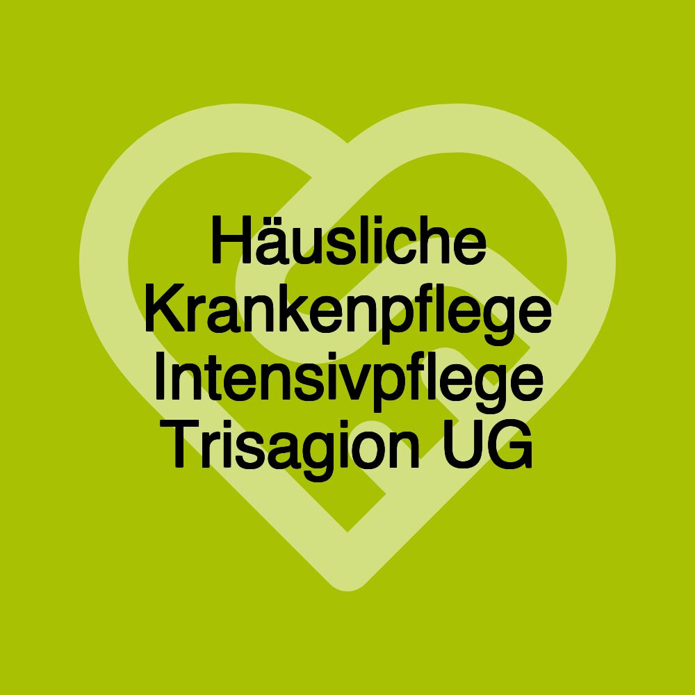 Häusliche Krankenpflege Intensivpflege Trisagion UG