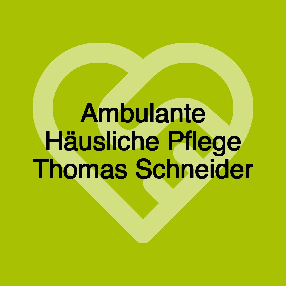 Ambulante Häusliche Pflege Thomas Schneider