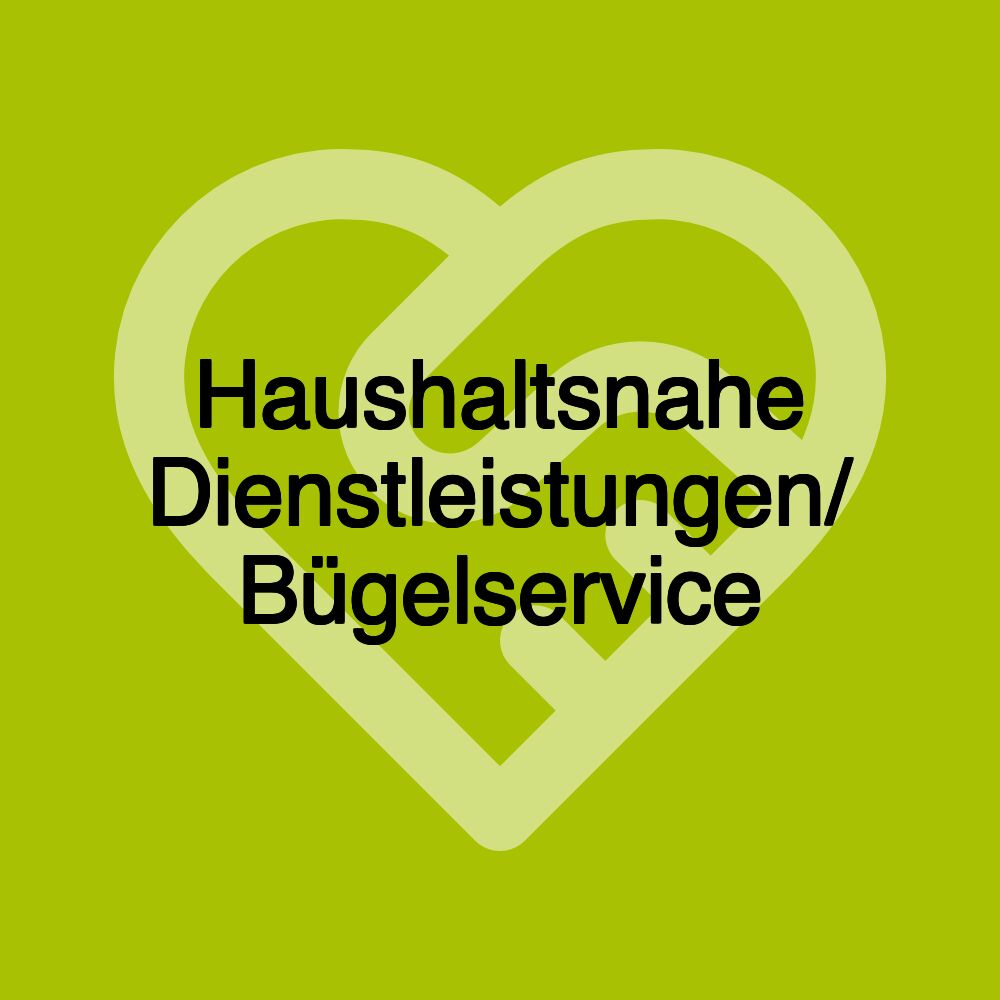 Haushaltsnahe Dienstleistungen/ Bügelservice