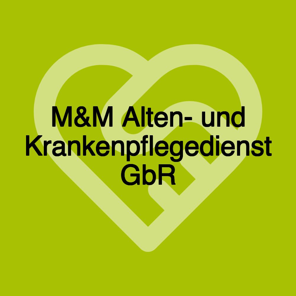 M&M Alten- und Krankenpflegedienst GbR