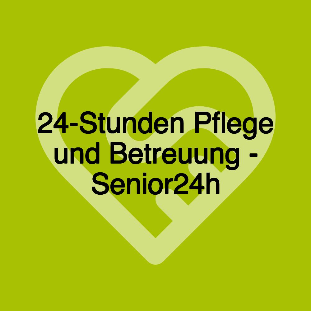 24-Stunden Pflege und Betreuung - Senior24h