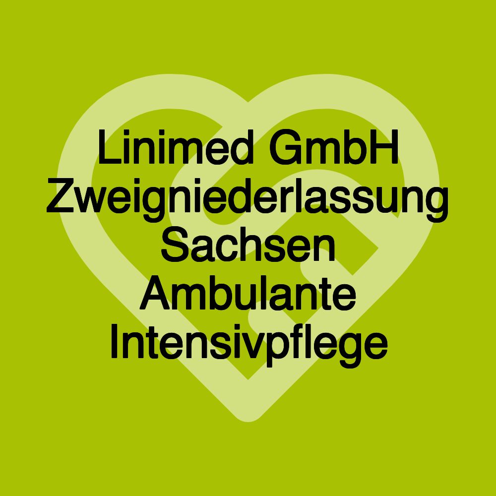 Linimed GmbH Zweigniederlassung Sachsen Ambulante Intensivpflege