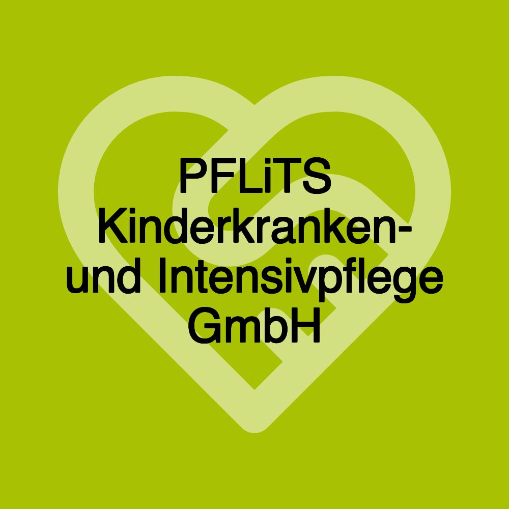 PFLiTS Kinderkranken- und Intensivpflege GmbH