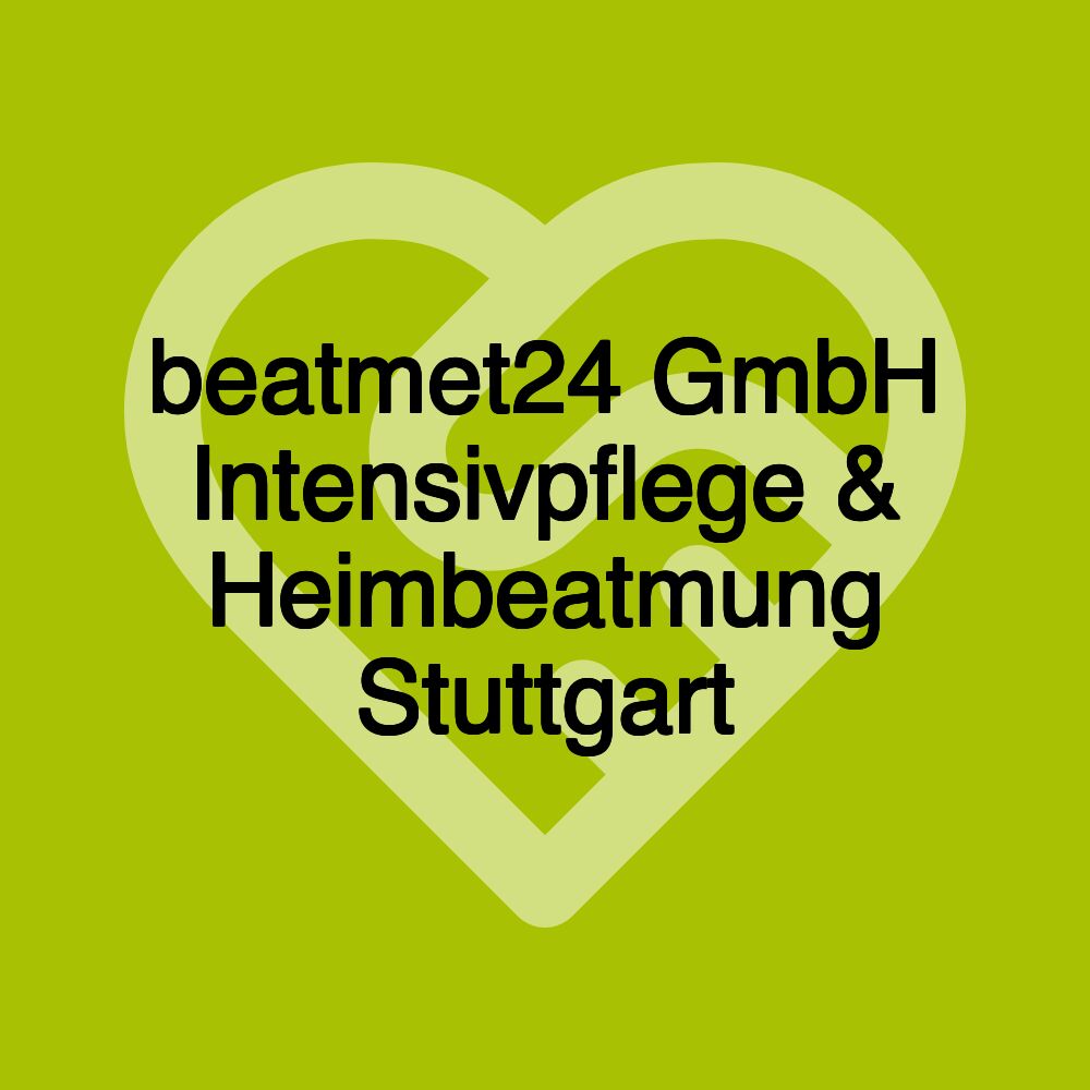 beatmet24 GmbH Intensivpflege & Heimbeatmung Stuttgart