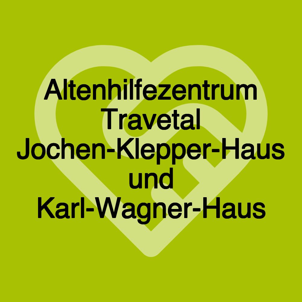 Altenhilfezentrum Travetal Jochen-Klepper-Haus und Karl-Wagner-Haus