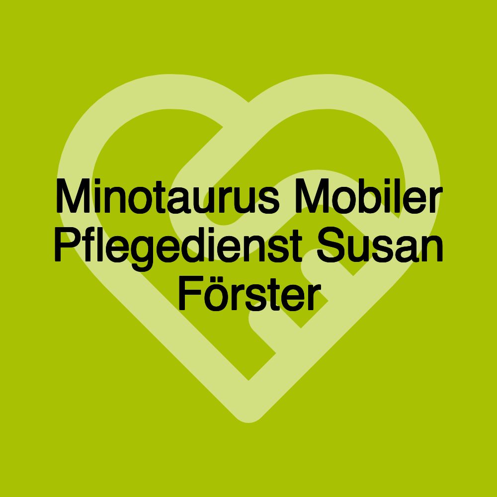 Minotaurus Mobiler Pflegedienst Susan Förster