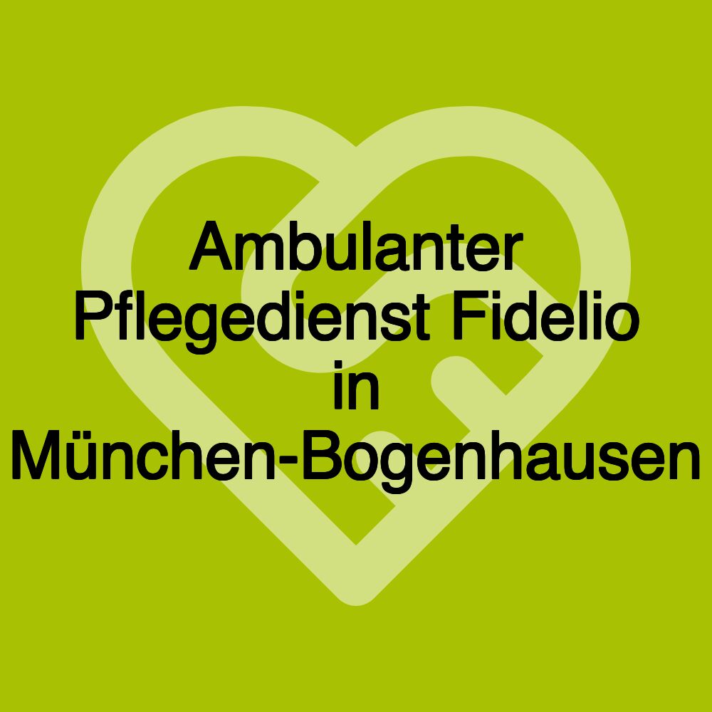 Ambulanter Pflegedienst Fidelio in München-Bogenhausen