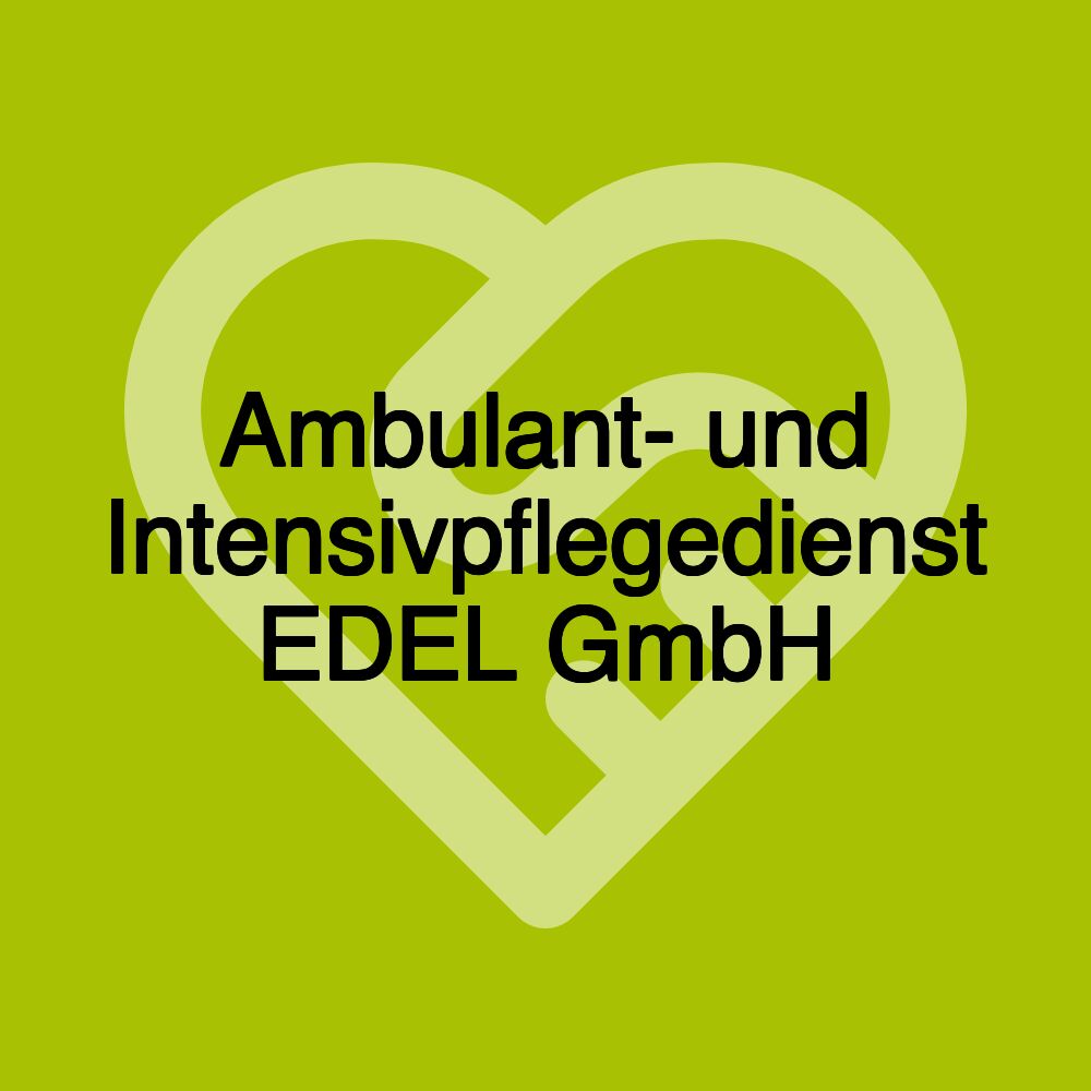 Ambulant- und Intensivpflegedienst EDEL GmbH