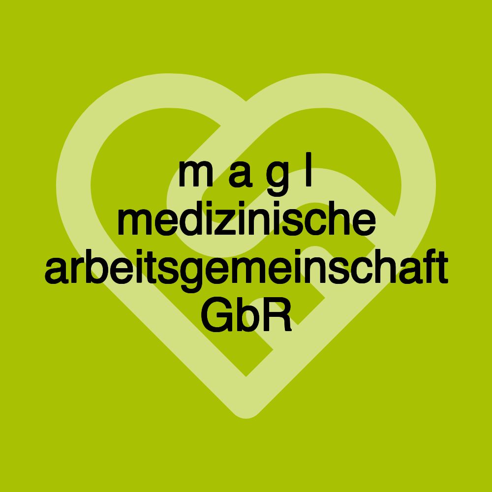 m a g | medizinische arbeitsgemeinschaft GbR