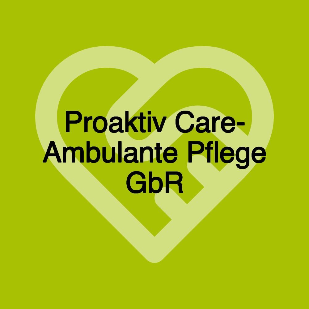 Proaktiv Care- Ambulante Pflege GbR