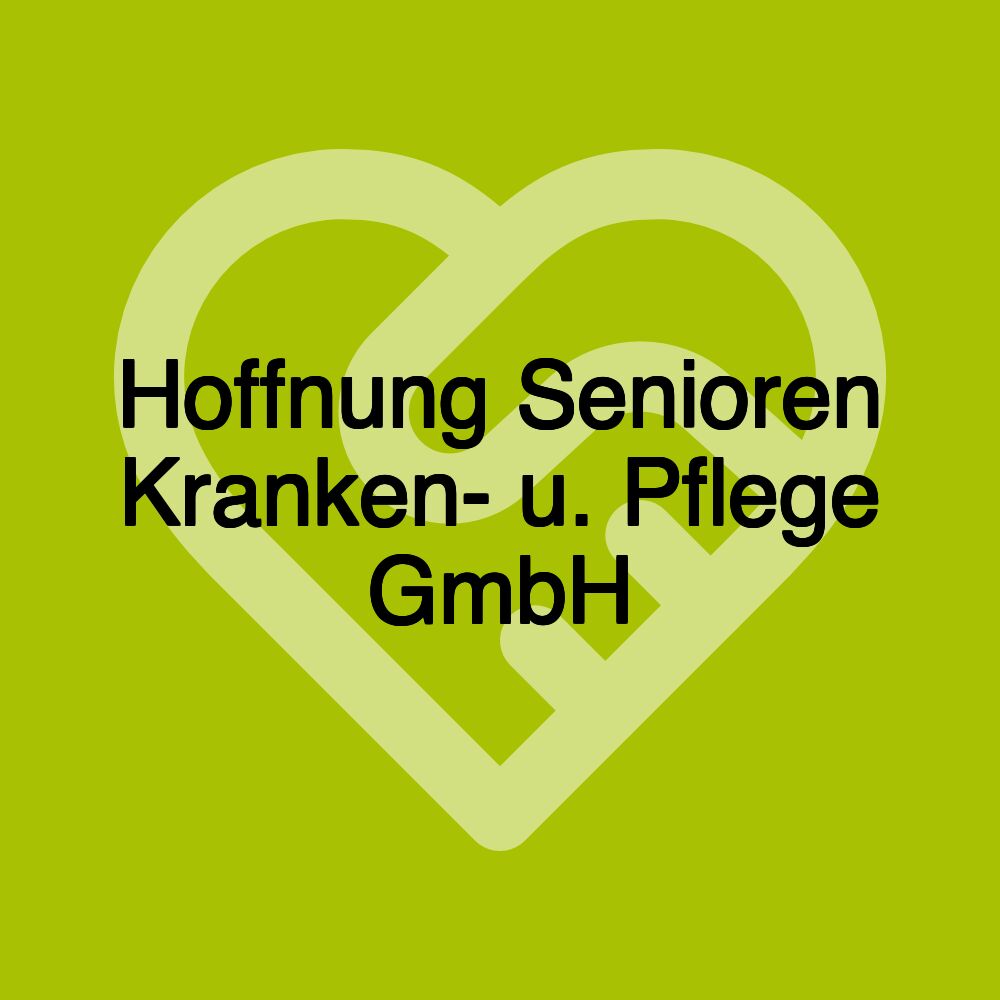 Hoffnung Senioren Kranken- u. Pflege GmbH