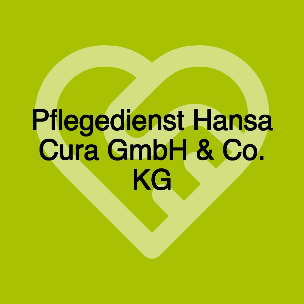 Pflegedienst Hansa Cura GmbH & Co. KG