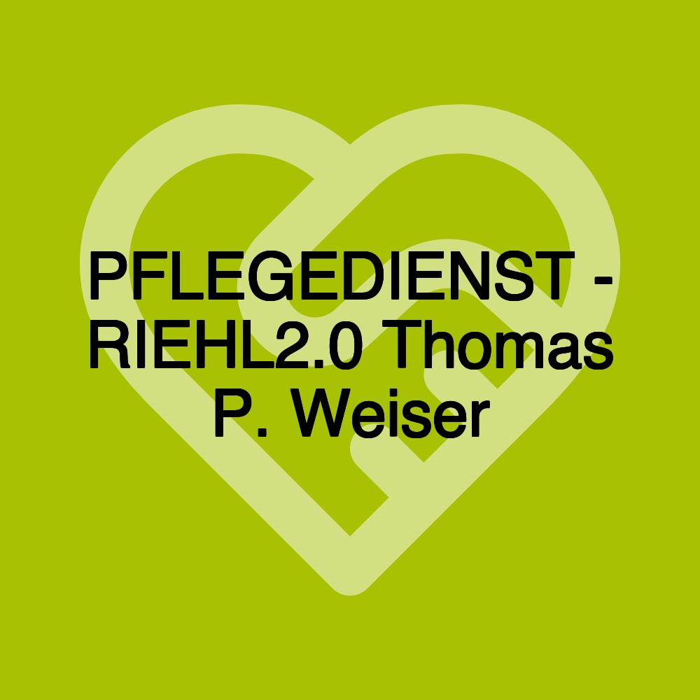PFLEGEDIENST - RIEHL2.0 Thomas P. Weiser