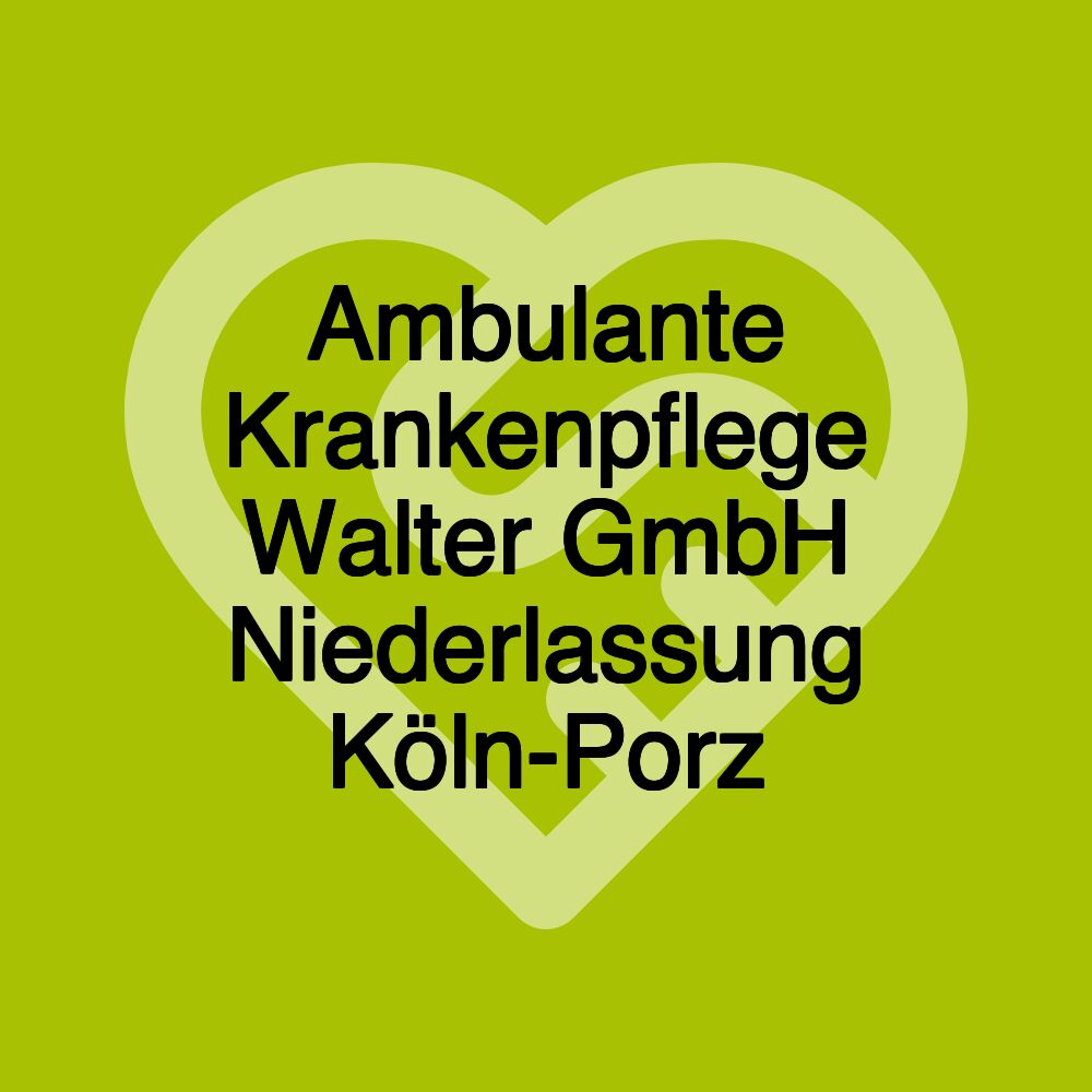 Ambulante Krankenpflege Walter GmbH Niederlassung Köln-Porz