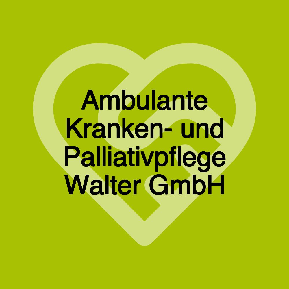 Ambulante Kranken- und Palliativpflege Walter GmbH