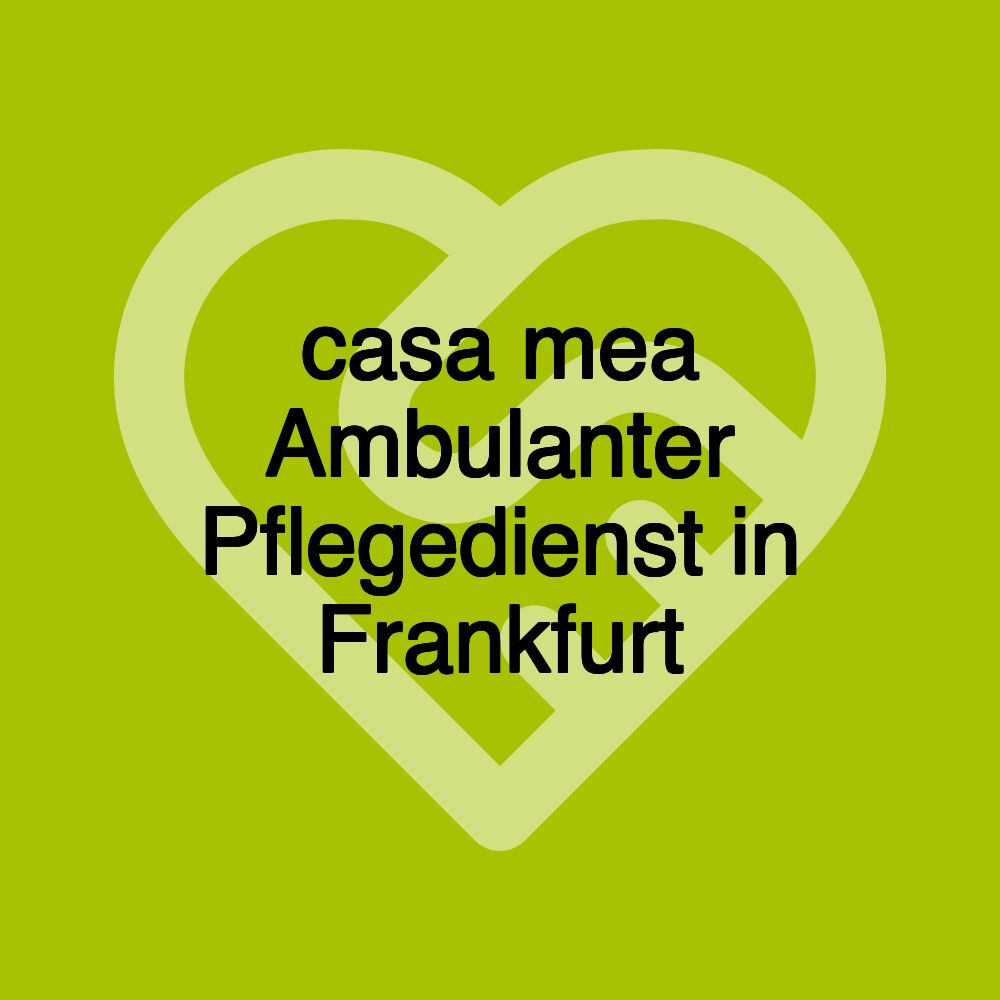 casa mea Ambulanter Pflegedienst in Frankfurt