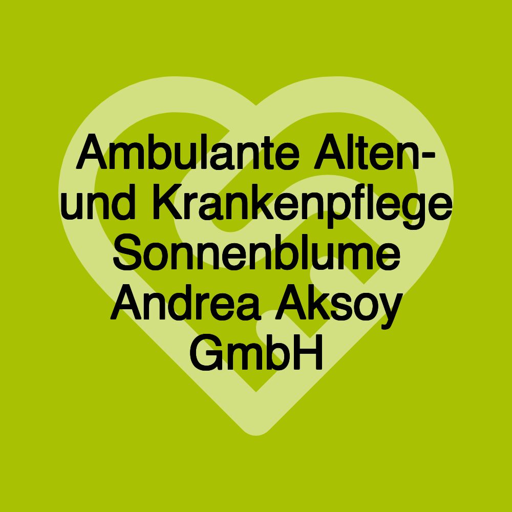 Ambulante Alten- und Krankenpflege Sonnenblume Andrea Aksoy GmbH