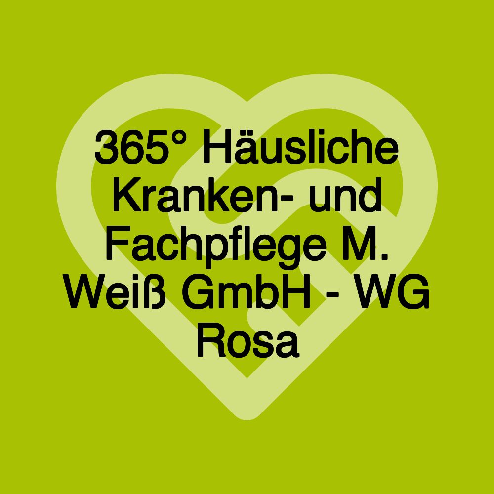 365° Häusliche Kranken- und Fachpflege M. Weiß GmbH - WG Rosa
