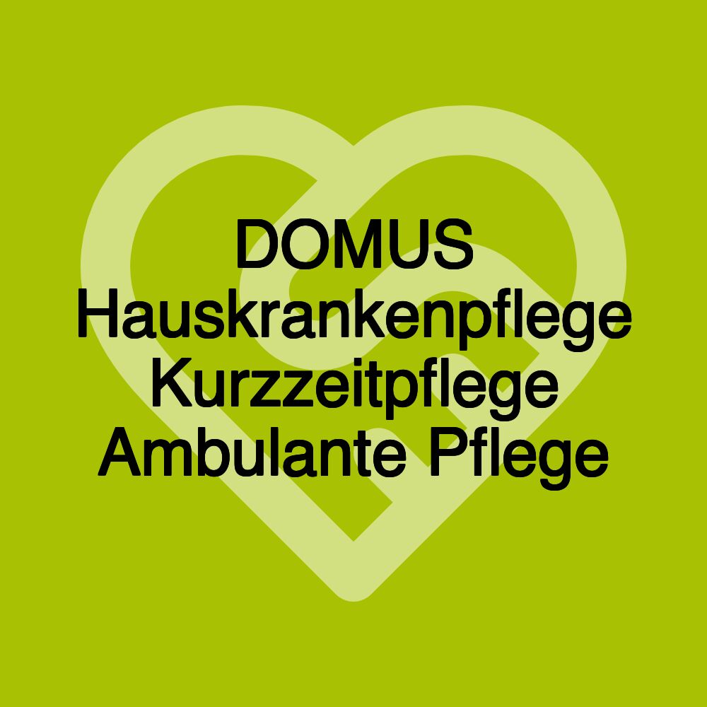 DOMUS Hauskrankenpflege Kurzzeitpflege Ambulante Pflege