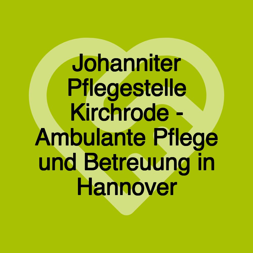 Johanniter Pflegestelle Kirchrode - Ambulante Pflege und Betreuung in Hannover