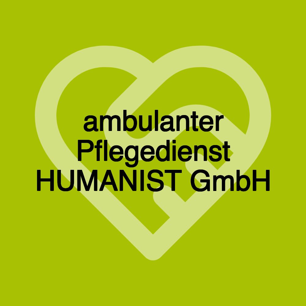 ambulanter Pflegedienst HUMANIST GmbH