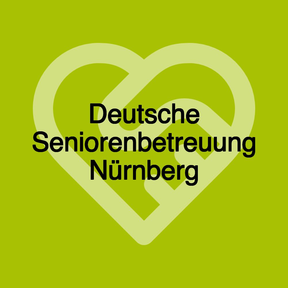 Deutsche Seniorenbetreuung Nürnberg
