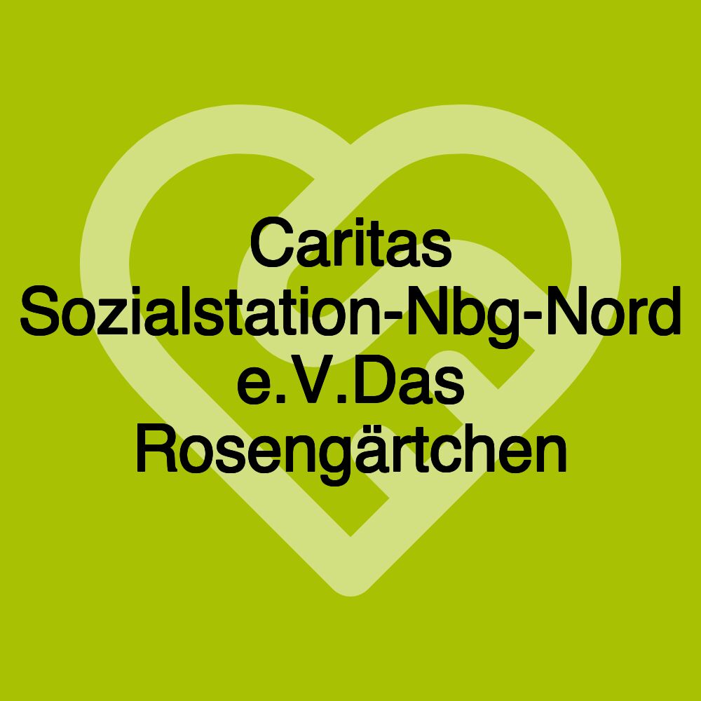 Caritas Sozialstation-Nbg-Nord e.V.Das Rosengärtchen