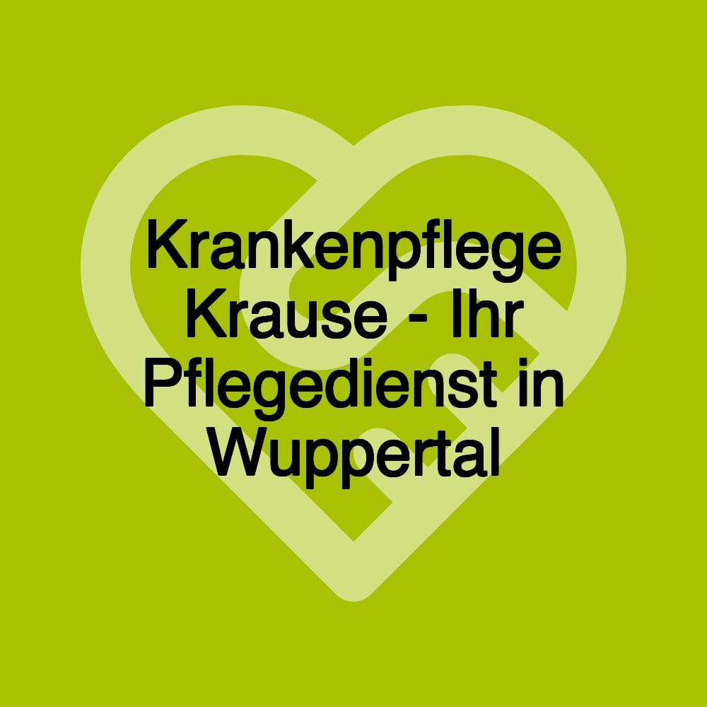 Krankenpflege Krause - Ihr Pflegedienst in Wuppertal