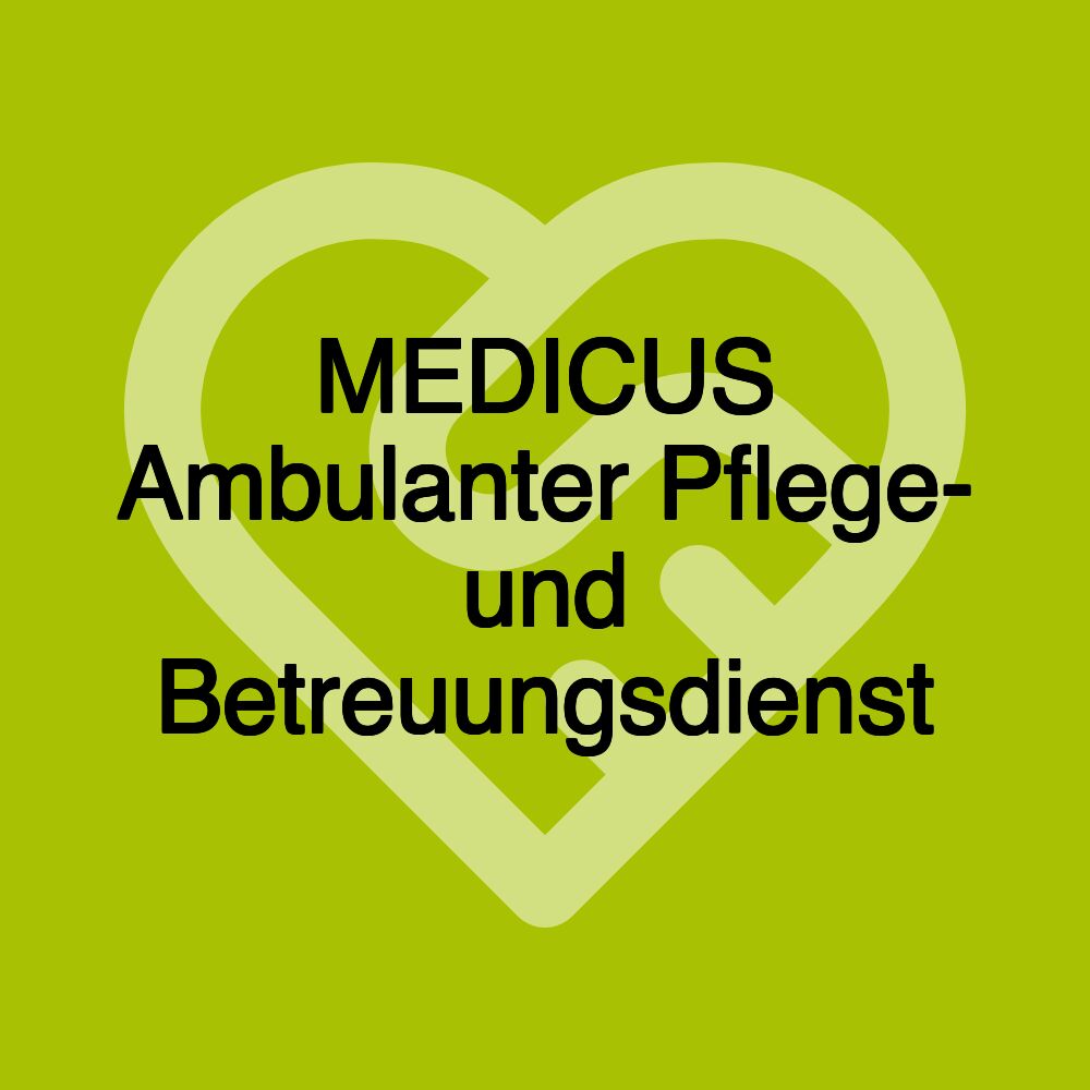 MEDICUS Ambulanter Pflege- und Betreuungsdienst