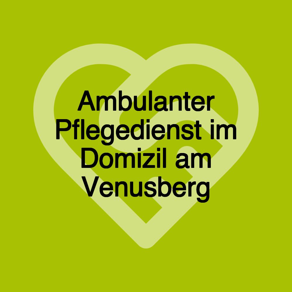 Ambulanter Pflegedienst im Domizil am Venusberg