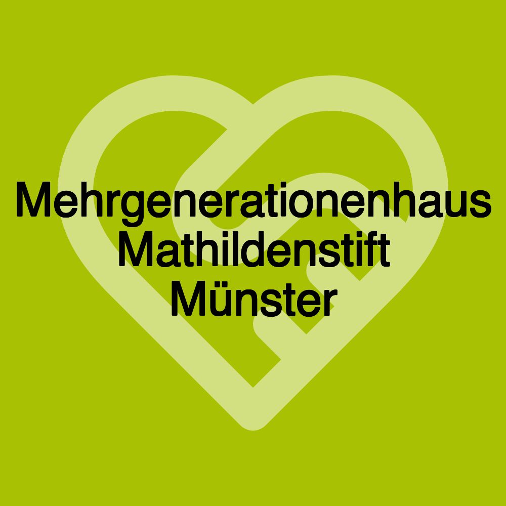 Mehrgenerationenhaus Mathildenstift Münster