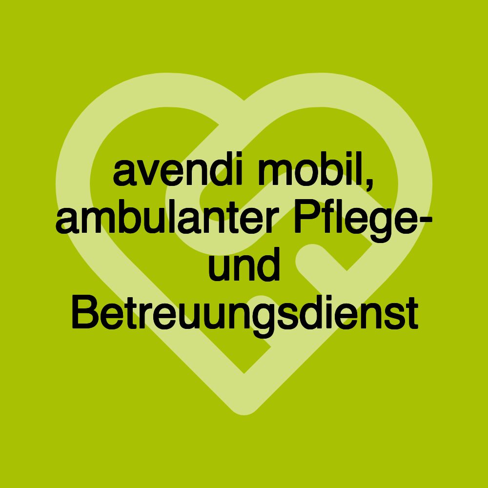avendi mobil, ambulanter Pflege- und Betreuungsdienst