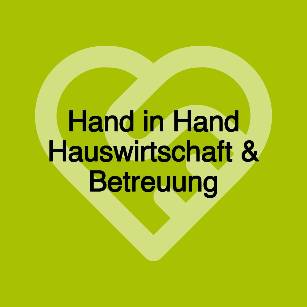 Hand in Hand Hauswirtschaft & Betreuung