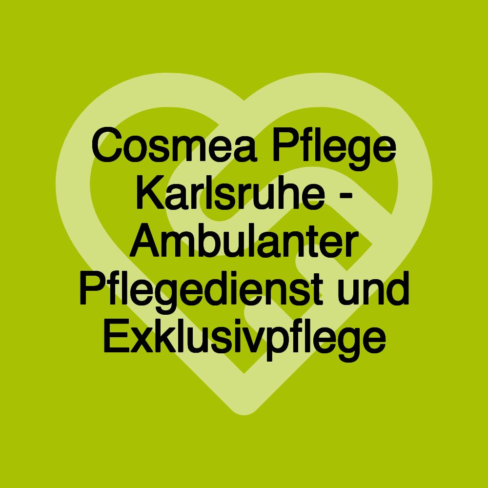 Cosmea Pflege Karlsruhe - Ambulanter Pflegedienst und Exklusivpflege