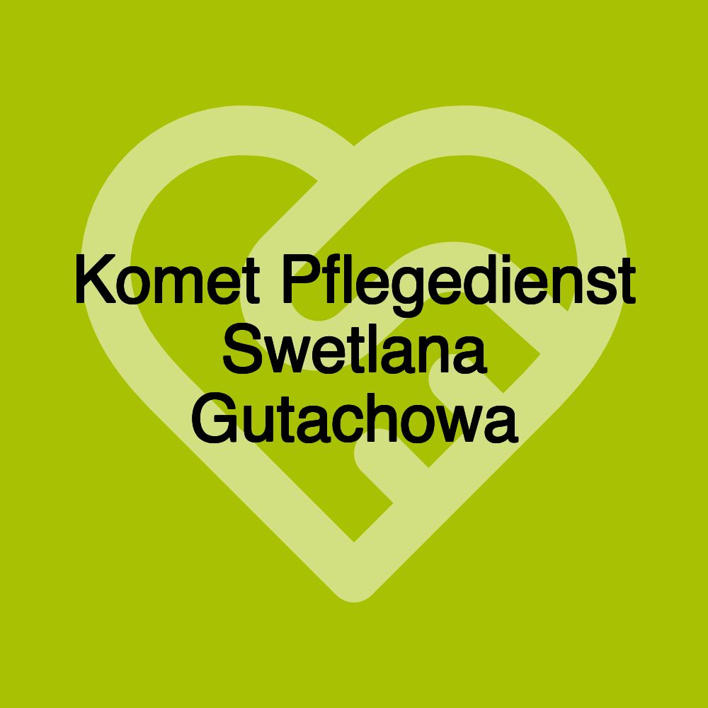 Komet Pflegedienst Swetlana Gutachowa