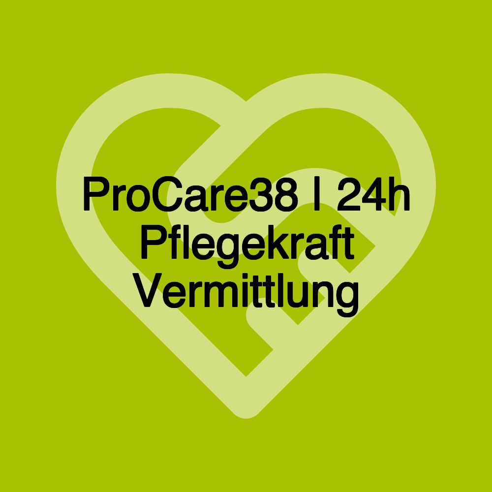 ProCare38 | 24h Pflegekraft Vermittlung