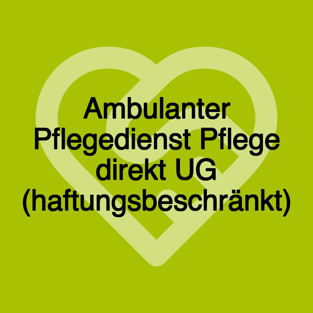 Ambulanter Pflegedienst Pflege direkt UG (haftungsbeschränkt)