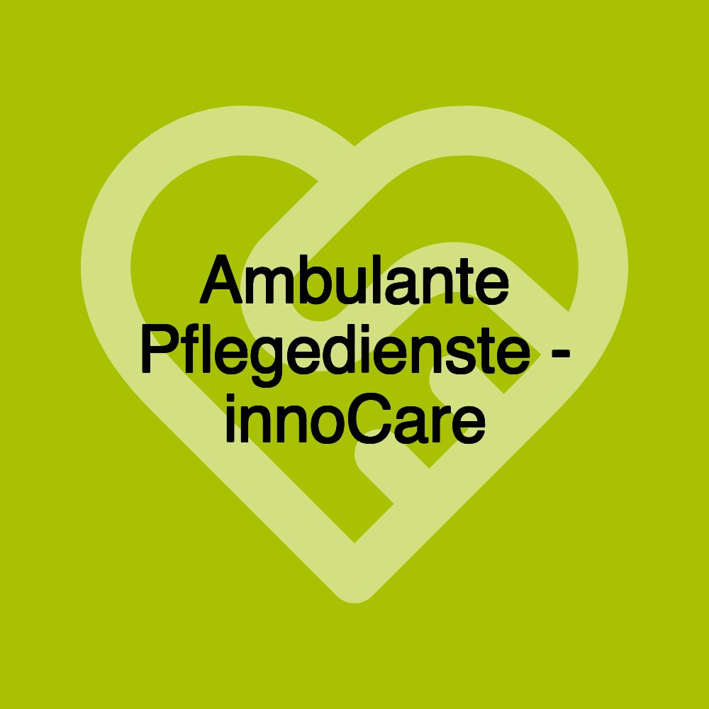 Ambulante Pflegedienste - innoCare