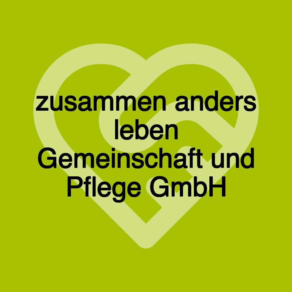 zusammen anders leben Gemeinschaft und Pflege GmbH