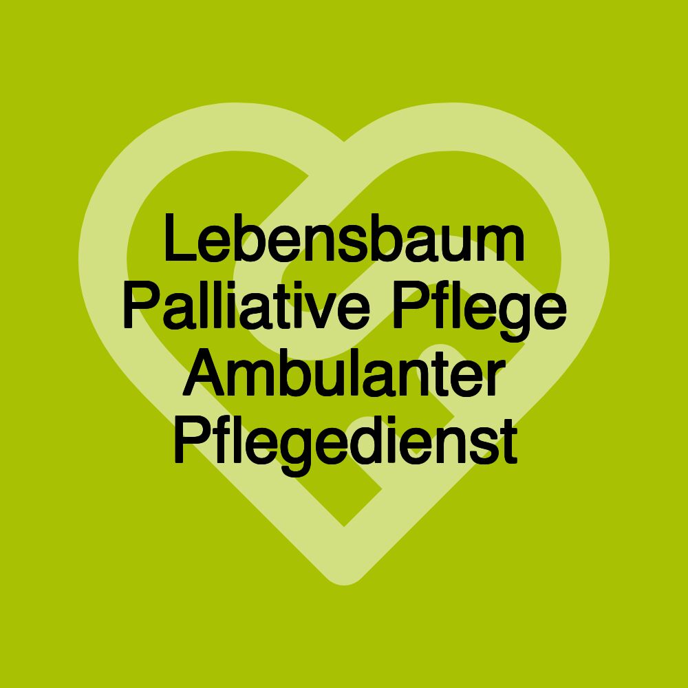 Lebensbaum Palliative Pflege Ambulanter Pflegedienst