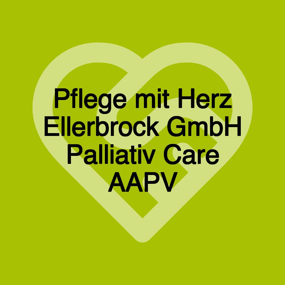 Pflege mit Herz Ellerbrock GmbH Palliativ Care AAPV